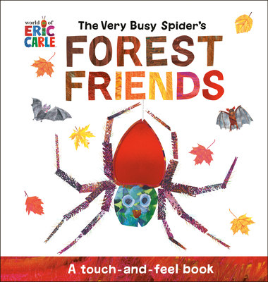 The Very Busy Spider's Forest Friends: A Touch-and-Feel Book By Eric Carle, Eric Carle (Illustrator) Cover Image