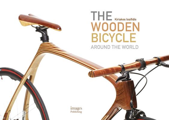 The Wooden Bicycle: Around the World By Kiriakos Iosifidis Cover Image