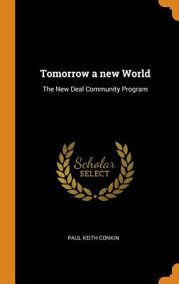 Tomorrow a New World: The New Deal Community Program Cover Image