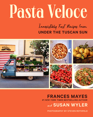 Pasta Veloce: Irresistibly Fast Recipes from Under the Tuscan Sun By Frances Mayes, Susan Wyler, Steven Rothfield (By (photographer)) Cover Image