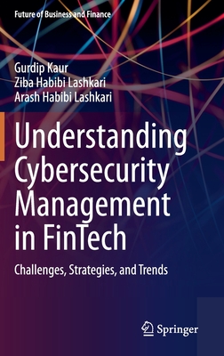Understanding Cybersecurity Management in Fintech: Challenges, Strategies, and Trends By Gurdip Kaur, Ziba Habibi Lashkari, Arash Habibi Lashkari Cover Image