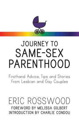 Journey to Same-Sex Parenthood: Firsthand Advice, Tips and Stories from Lesbian and Gay Couples Cover Image