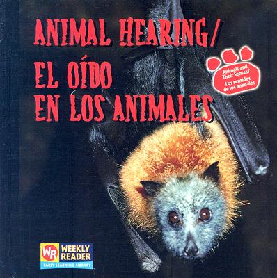 Animal Hearing / El Oído En Los Animales (Animals And Their Senses / Los Sentidos de los Animales)