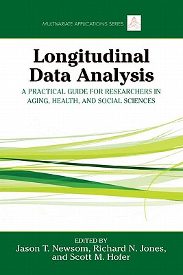 Longitudinal Data Analysis: A Practical Guide for Researchers in Aging, Health, and Social Sciences (Multivariate Applications) Cover Image