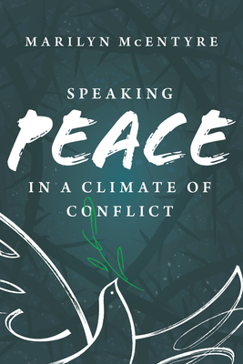 Speaking Peace in a Climate of Conflict By Marilyn McEntyre Cover Image