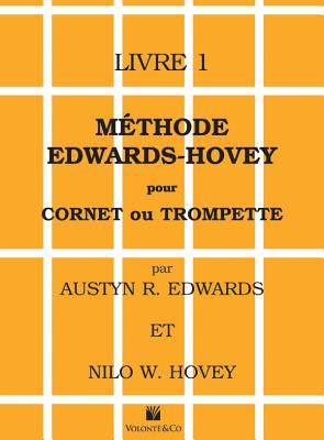 Méthode Edwards-Hovey Pour Cornet Ou Trumpette [Method for Cornet or Trumpet], Bk 1: Edwards-Hovey Method for Cornet or Trumpet, Book 1 (French Langua By Austyn R. Edwards, Nilo W. Hovey Cover Image