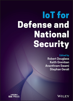 Iot for Defense and National Security By Keith Gremban (Editor), Ananthram Swami (Editor), Robert Douglass (Editor) Cover Image
