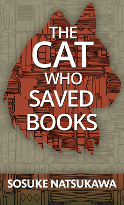 The Cat Who Saved Books By Sosuke Natsukawa Cover Image