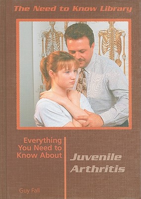 Everything You Need to Know about Juvenile Arthritis By Guy Fall Cover Image