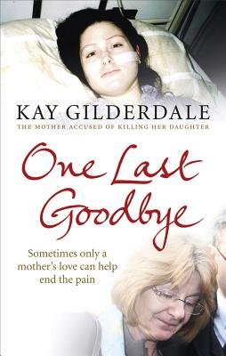 One Last Goodbye: Sometimes Only a Mother's Love Can Help End the Pain