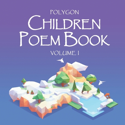 Polygon Series - Children Poem Book Volume I (Polygon Series - Children Poem Books #1)