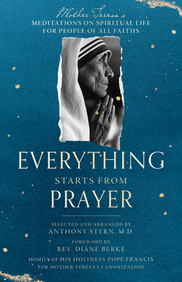Everything Starts from Prayer: Mother Teresa's Meditations on Spiritual Life for People of All Faiths Cover Image