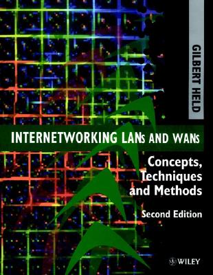 Internetworking LANs and WANs: Concepts, Techniques and Methods By Gilbert Held Cover Image