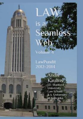 Law is a Seamless Web - Volume 4: LawPundit 2012-2014