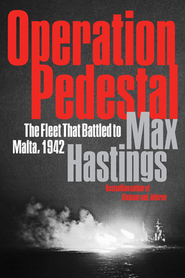 Operation Pedestal: The Fleet That Battled to Malta, 1942 By Max Hastings Cover Image