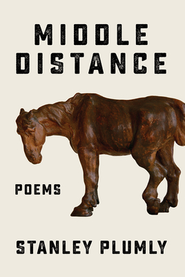 Middle Distance: Poems By Stanley Plumly Cover Image