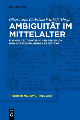 Ambiguität im Mittelalter (Trends in Medieval Philology #30) By Oliver Auge (Editor), Christiane Witthöft (Editor) Cover Image