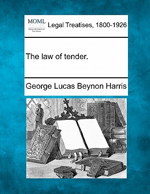 The Law of Tender. By George Lucas Beynon Harris Cover Image