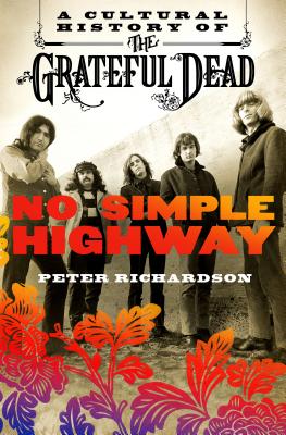 No Simple Highway: A Cultural History of the Grateful Dead Cover Image