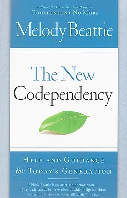The New Codependency: Help and Guidance for Today's Generation By Melody Beattie Cover Image