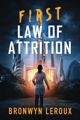 First Law of Attrition: A Dystopian Sci Fi Thriller Cover Image