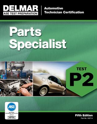 ASE Test Preparation - P2 Parts Specialist (Delmar Learning's Test Preparation) By Delmar Publishers Cover Image