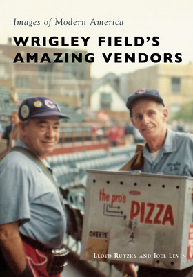 Wrigley Field's Amazing Vendors (Images of Modern America) Cover Image
