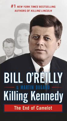 Killing Kennedy: The End of Camelot (Bill O'Reilly's Killing Series) Cover Image