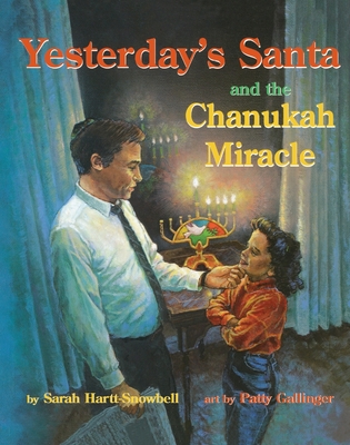 Yesterday's Santa and the Chanukah Miracle By Sarah Hartt-Snowbell, Patty Gallinger (Illustrator) Cover Image