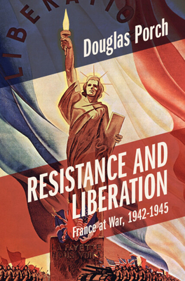 Resistance and Liberation: France at War, 1942-1945 (Armies of the Second World War)