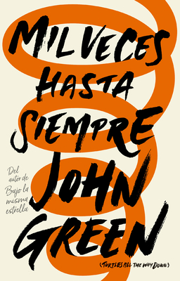 Mil veces hasta siempre / Turtles All the Way Down By John Green Cover Image