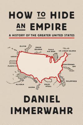 How to Hide an Empire: A History of the Greater United States Cover Image