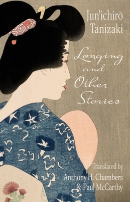 Longing and Other Stories By Jun'ichir&#333. Tanizaki, Anthony Chambers (Translator), Paul McCarthy (Translator) Cover Image
