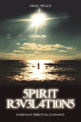 Spirit Revelations ... Everyday Spiritual Guidance By Nigel Peace Cover Image