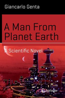 A Man from Planet Earth: A Scientific Novel (Science and Fiction)