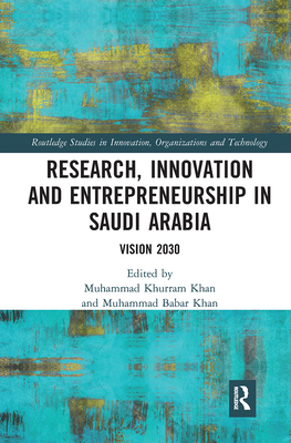 Research, Innovation and Entrepreneurship in Saudi Arabia: Vision 2030 (Routledge Studies in Innovation) Cover Image