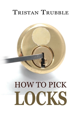How to Pick Locks By Tristan Trubble Cover Image
