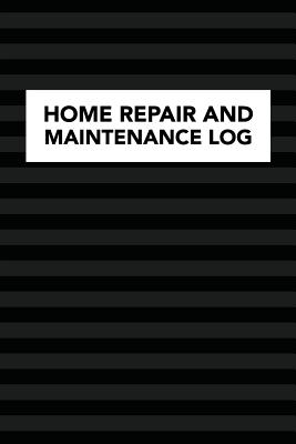Home Repair and Maintenance Log: Notebook to Log and Record Home Maintenance Repairs and Upgrades Daily Monthly and Yearly (3,488 Individual Entries) Cover Image