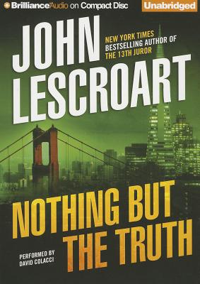 Nothing But the Truth (Dismas Hardy (Audio) #6) By John Lescroart, David Colacci (Read by) Cover Image