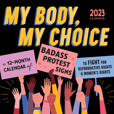 2023 My Body My Choice Wall Calendar By Sourcebooks Cover Image