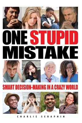 One Stupid Mistake: Smart Decision-Making in a Crazy World
