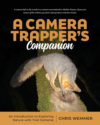 A Camera Trapper's Companion: An Introduction to Exploring Nature with Trail Cameras Cover Image