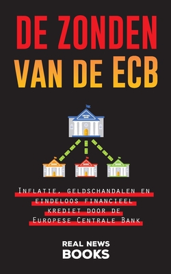 De zonden van de ECB: Inflatie, geldschandalen en eindeloos financieel krediet door de Europese Centrale Bank By Real News Books Cover Image