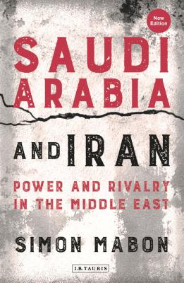 Saudi Arabia and Iran: Power and Rivalry in the Middle East Cover Image