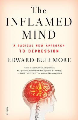 The Inflamed Mind: A Radical New Approach to Depression Cover Image