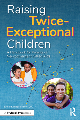 Raising Twice-Exceptional Children: A Handbook for Parents of Neurodivergent Gifted Kids Cover Image