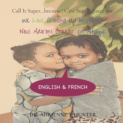 Nous Adorons Grandir en Afrique (We Love Growing Up in Africa): English & French By Isra Hunter (Narrated by), Naum Hunter (Narrated by), Adrienne T. Hunter Cover Image