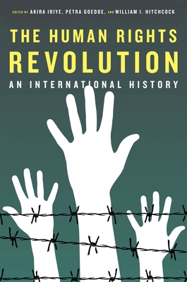 The Human Rights Revolution: An International History (Reinterpreting History: How Historical Assessments Change Ov)
