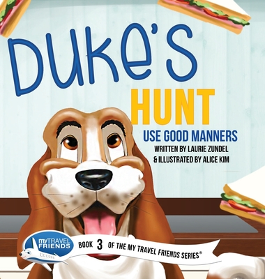 Duke's Hunt: Use Good Manners By Laurie Zundel, Alice Kim (Illustrator) Cover Image