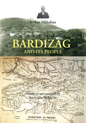 Bardizag and Its People By Krikor Mkhalian, Ara Stepan Melkonian (Translator) Cover Image